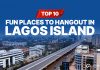 Top 10 Fun Places to Hangout in Lagos Island